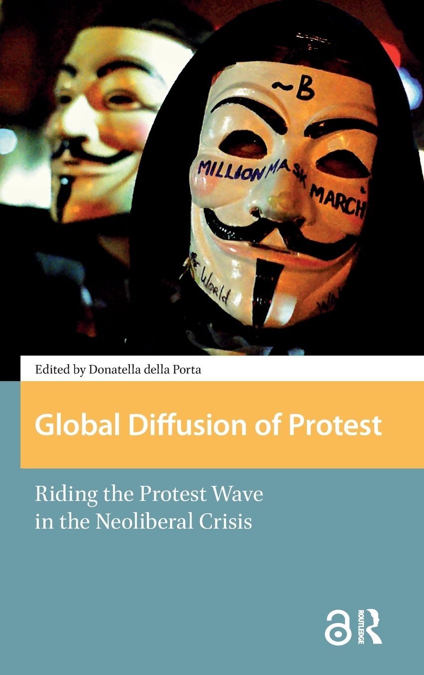 Global Diffusion of Protest: Riding the Protest Wave in the Neoliberal Crisis