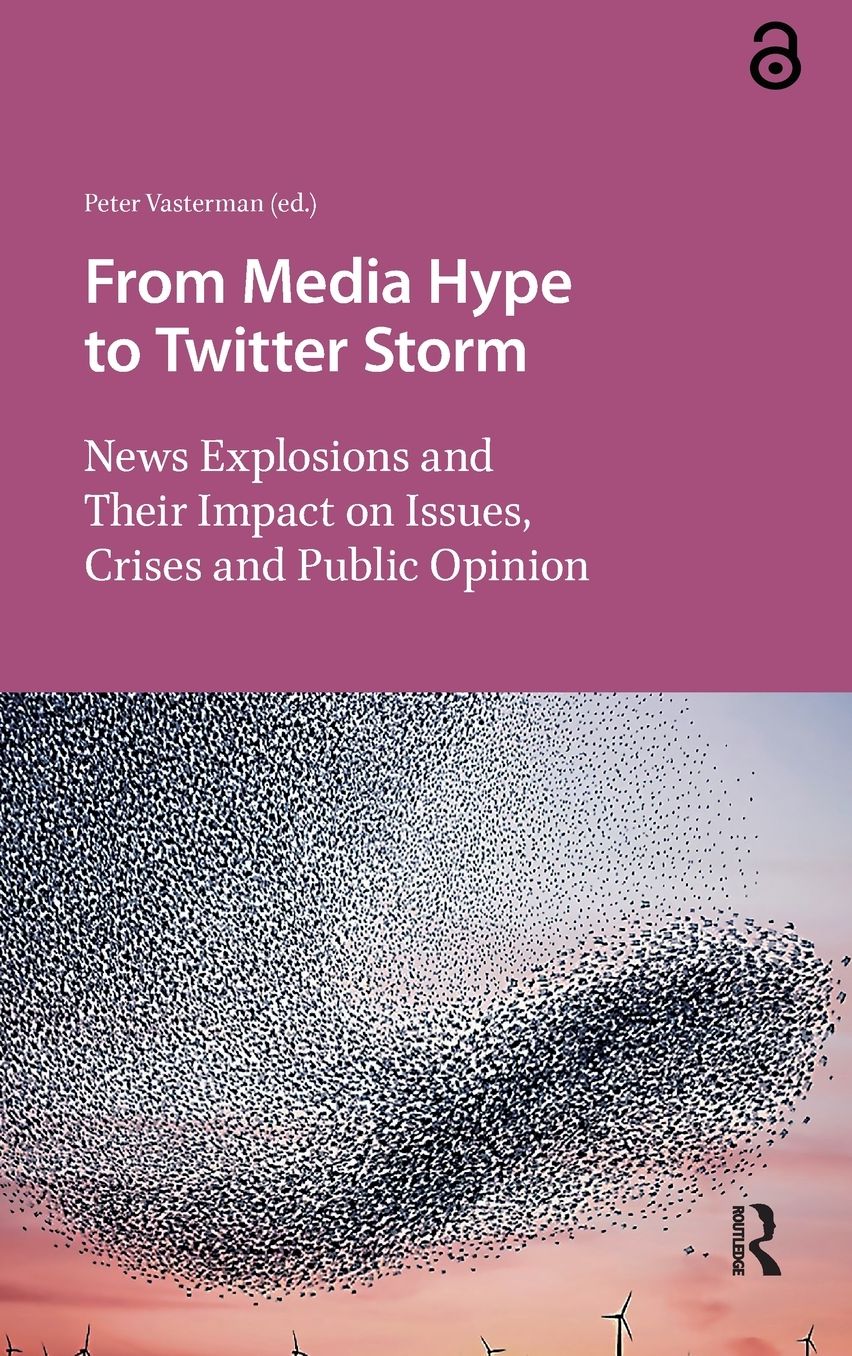 From Media Hype to Twitter Storm: News Explosions and Their Impact on Issues, Crises and Public Opinion