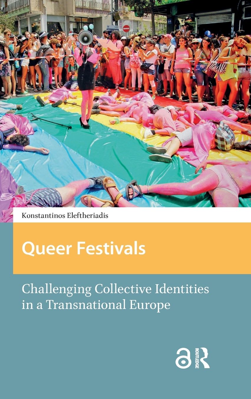 Queer Festivals: Challenging Collective Identities in a Transnational Europe