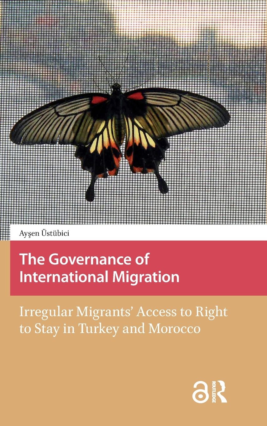The Governance of International Migration: Irregular Migrants' Access to Right to Stay in Turkey and Morocco