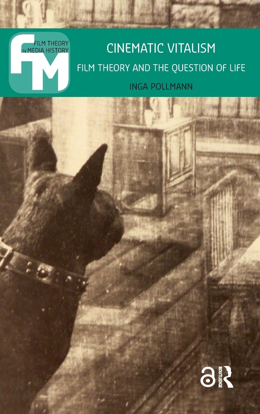 Cinematic Vitalism: Film Theory and the Question of Life