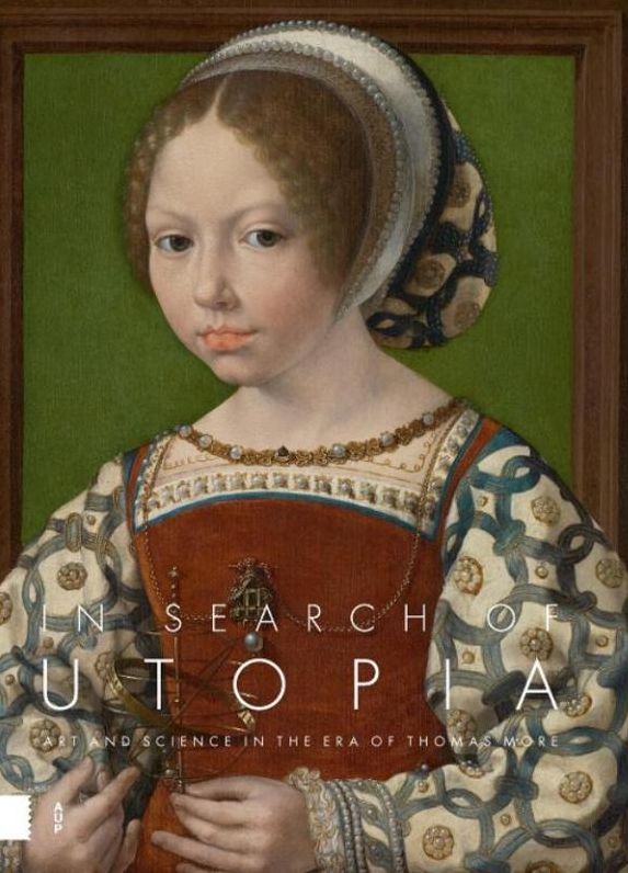 In Search of Utopia: Art and Science in the Era of Thomas More