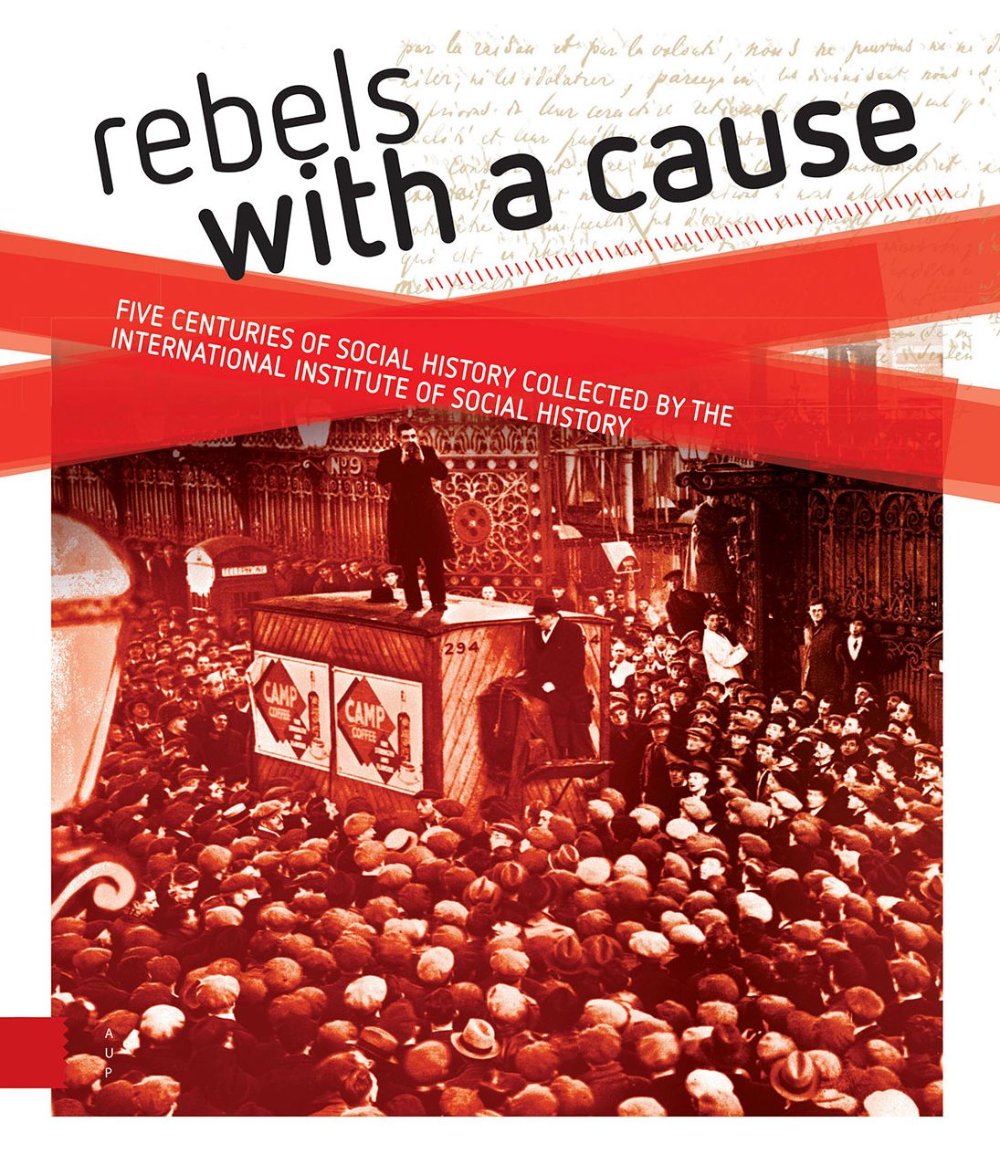 Rebels with a Cause: Five Centuries of Social History Collected by the International Institute of Social History