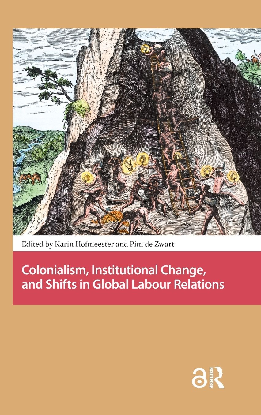 Colonialism, Institutional Change, and Shifts in Global Labour Relations