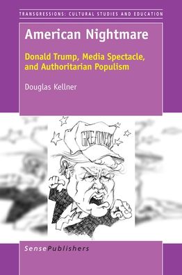 American Nightmare: Donald Trump, Media Spectacle, and Authoritarian Populism