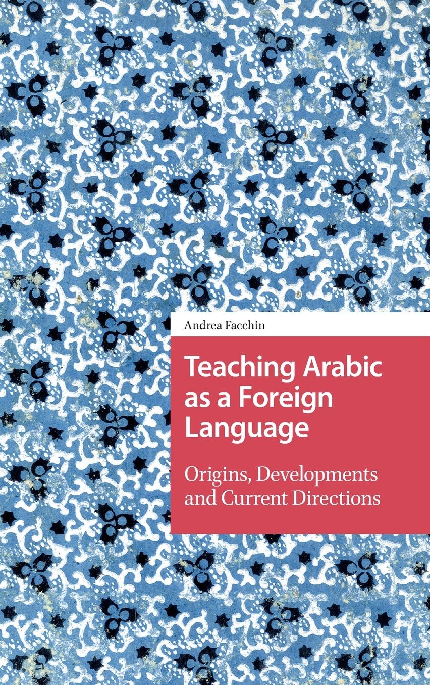 Teaching Arabic as a Foreign Language: Origins, Developments and Current Directions