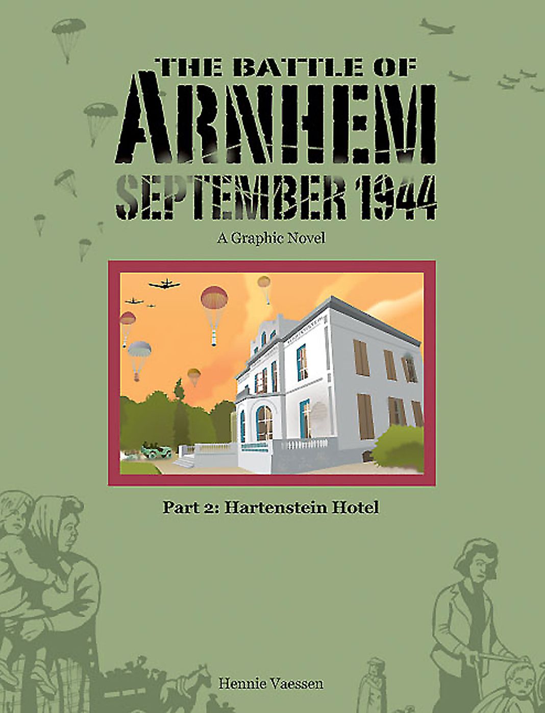 The Battle of Arnhem, September 1944: Part 2: Hartenstein Hotel