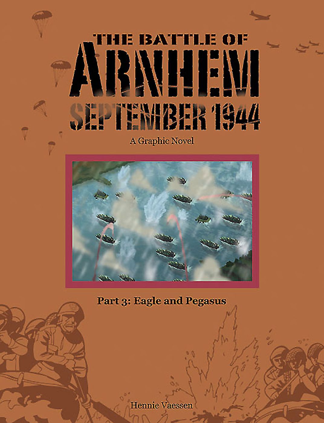The Battle of Arnhem, September 1944: Part 3: Eagle and Pegasus