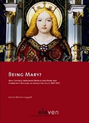 Being Mary?: Irish Catholic Immigrant Women and Home and Community Building in Harold Hill Essex 1947 -1970