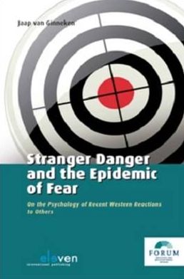 Stranger Danger and the Epidemic of Fear: On the Psychology of Recent Western Reactions to Others