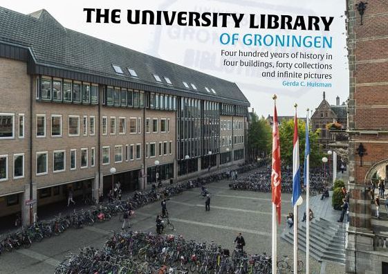 The University Library of Groningen: Four hundred years of history in four buildings, forty collections and infinite pictures