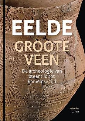 Eelde, Groote Veen: De archeologie van steentijd tot Romeinse tijd