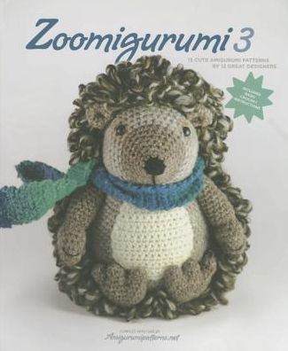 Zoomigurumi 3: 15 Cute Amigurumi Patterns by 12 Great Designers