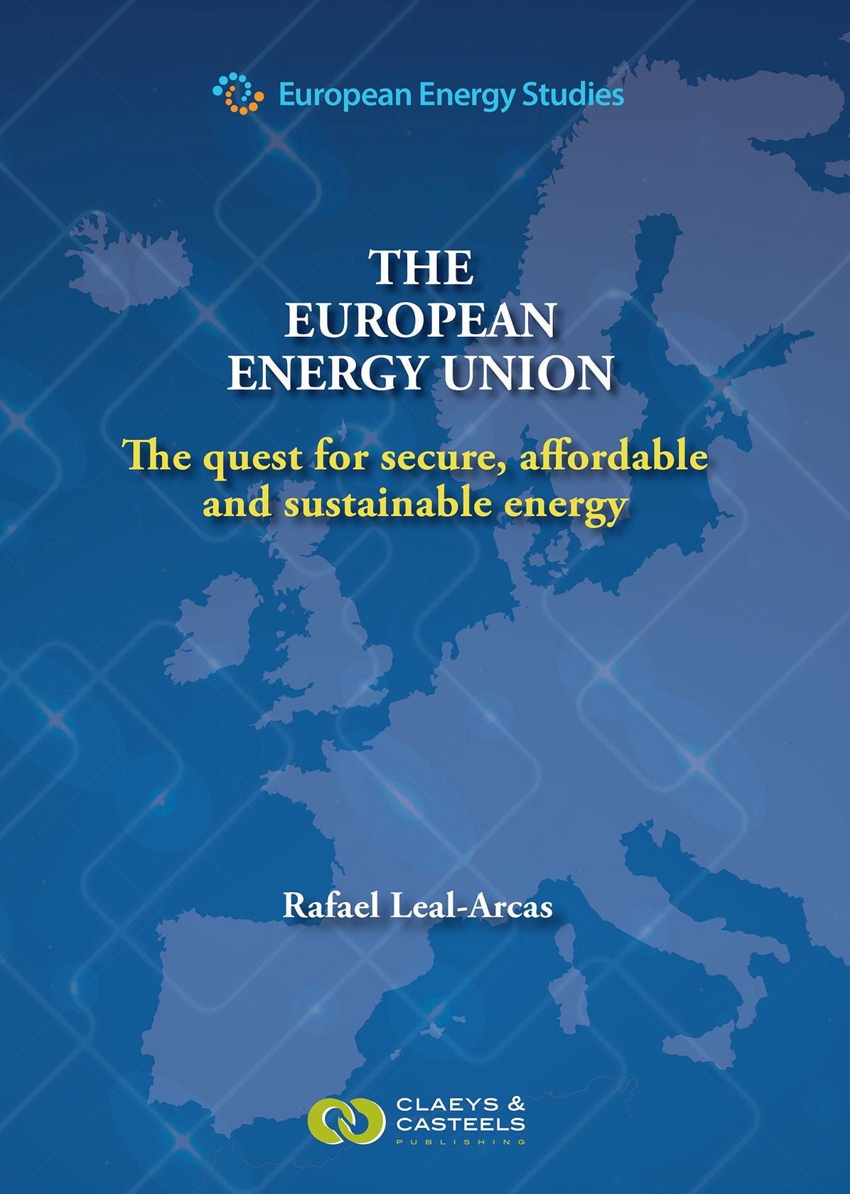 The European Energy Union: A Quest for Secure, Affordable and Sustainable Energy