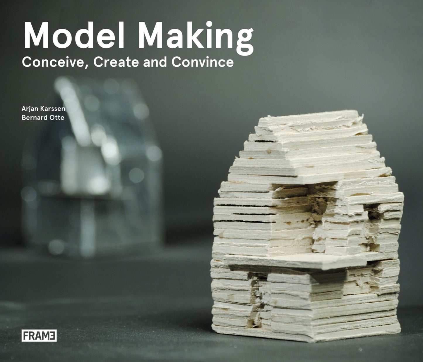 Model Making: Conceive, Create and Convince