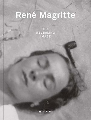 RenÃ¯Â¿Â½ Magritte: The Revealing Image