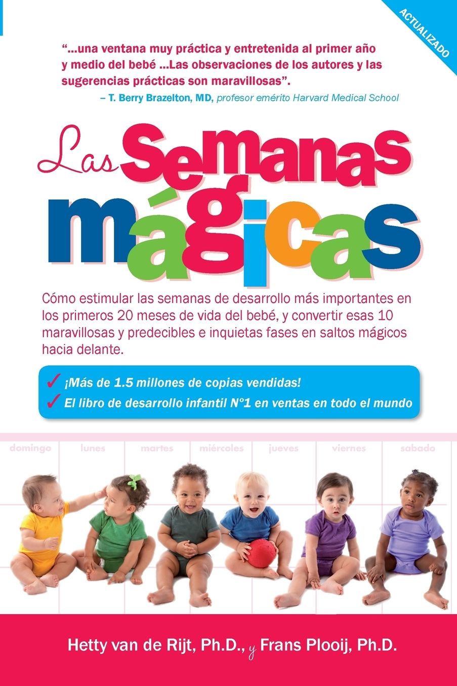 Las semanas magicas: Como estimular las semanas de desarrollo mas importantes en los primeros 20 meses de vida del bebe, y convertir esas 10 maravillosas y predecibles e inquietas fases en saltos magicos hacia delante.