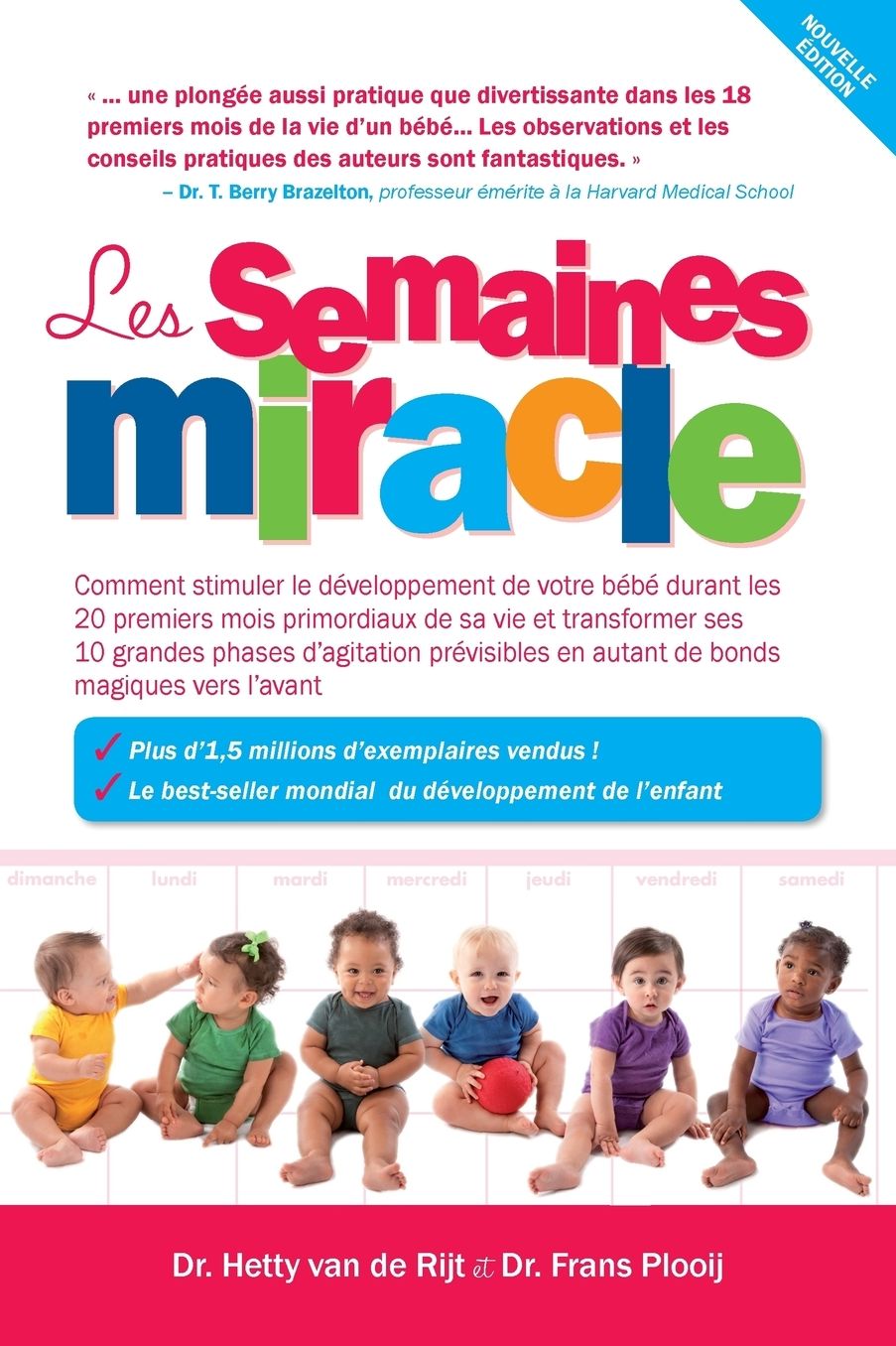 Les semaines miracle: Comment stimuler le developpement de votre bebe durant les 20 premiers mois primordiaux de sa vie et transformer ses 10 grandes phases d'agitation previsibles en autant de bonds magiques vers l'avant