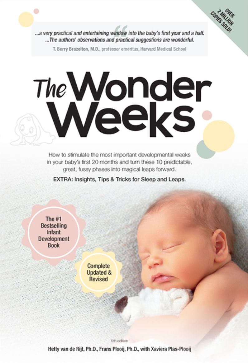 The Wonder Weeks: How to Stimulate Your Baby's Mental Development and Help Him Turn His 10 Predictable, Great, Fussy Phases into Magical Leaps Forward