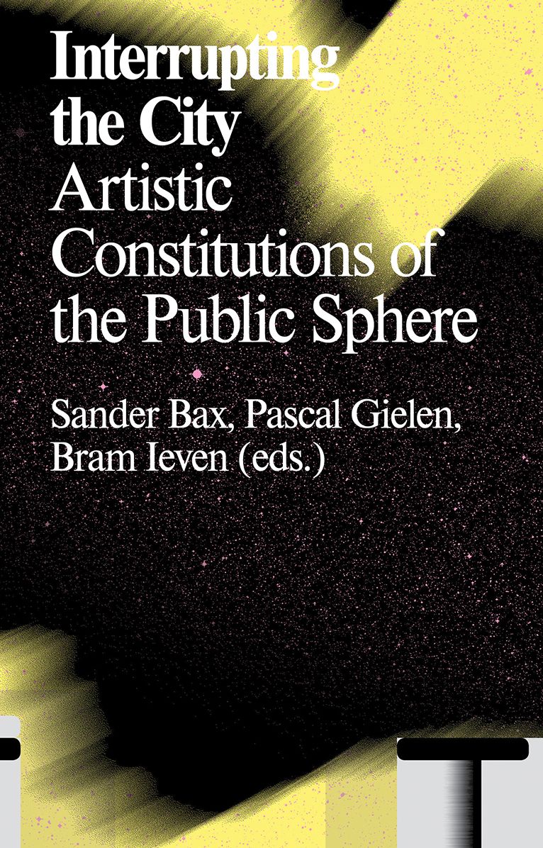 Interrupting the City: Artistic Constitutions of the Public Sphere