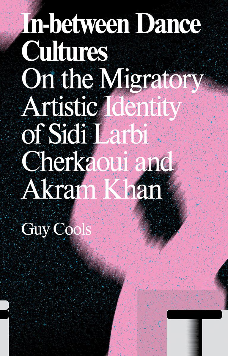 In-Between Dance Cultures: On the Migratory Artistic Identity of Sidi Larbi Cherkaoui and Akram Khan