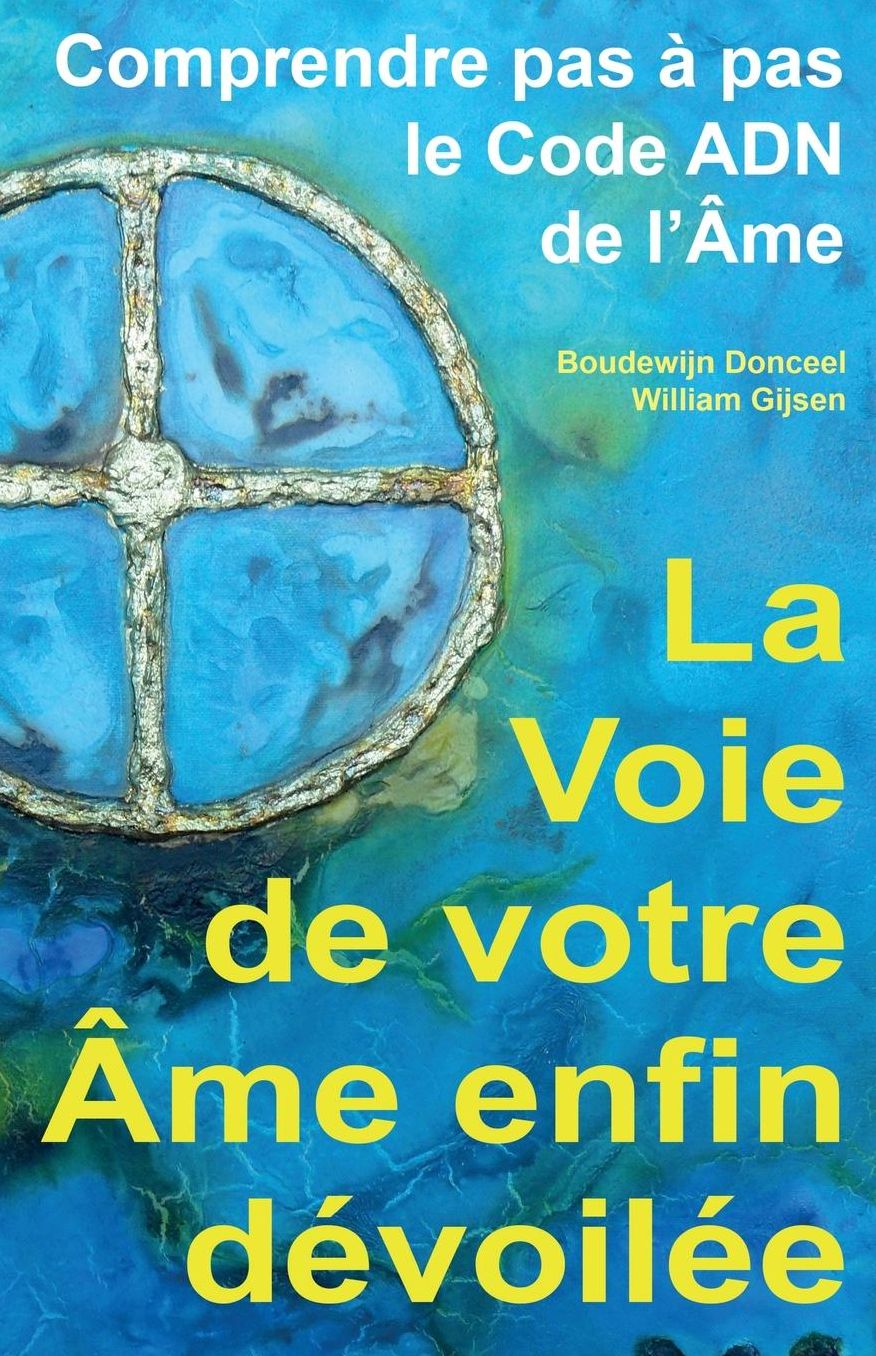 La VOIE de votre AME enfin DEVOILEE: Comprendre pas a pas le Code ADN de l'Ame