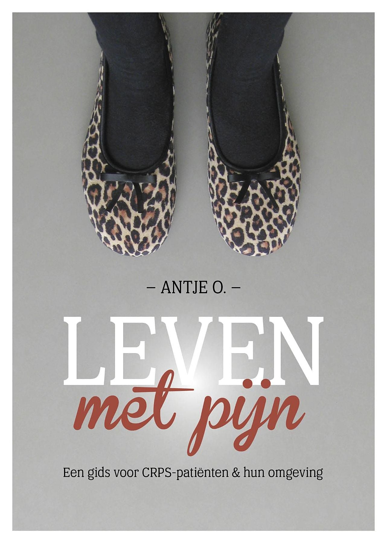 Leven met Pijn. Een gids voor CRPS-patiënten en hun omgeving