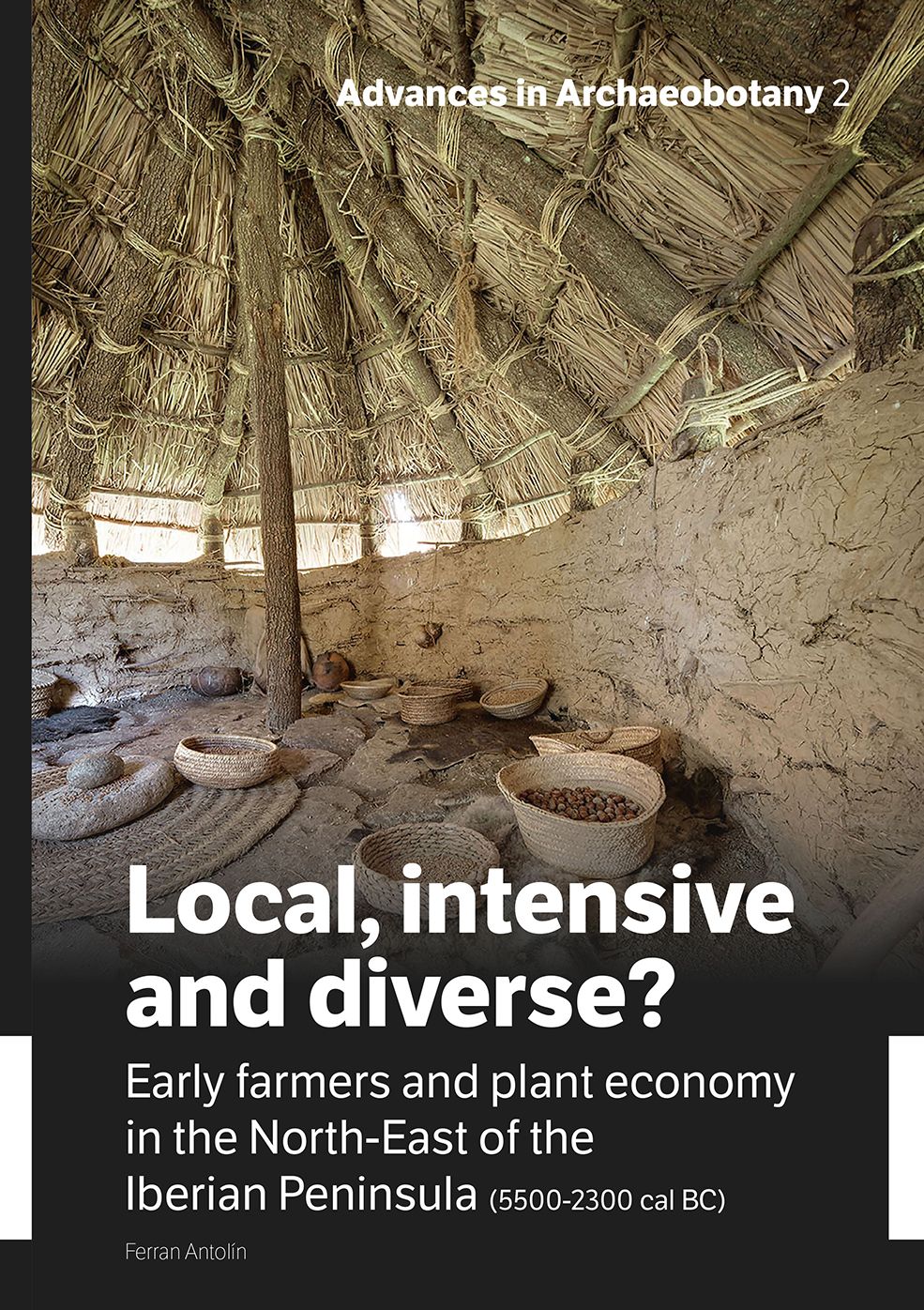 Local, intensive and diverse?: Early farmers and plant economy in the North-East of the Iberian Peninsula (5500-2300 cal BC)