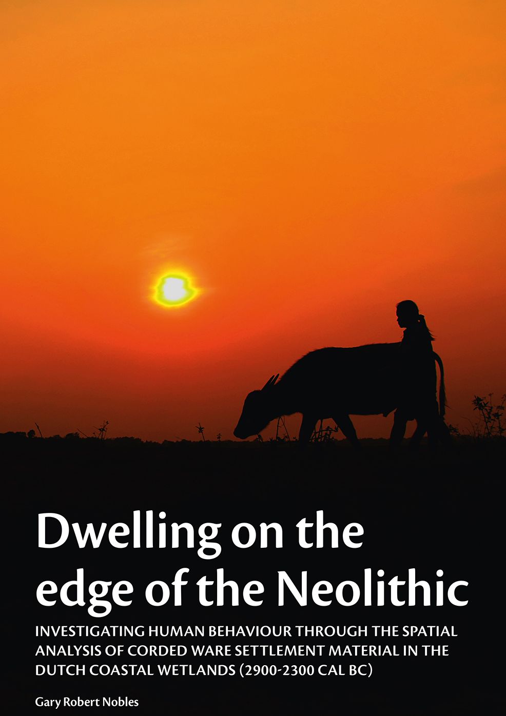 Dwelling on the edge of the Neolithic: Investigating human behaviour through the spatial analysis of Corded Ware settlement material in the Dutch coastal wetlands (2900-2300 calBc)