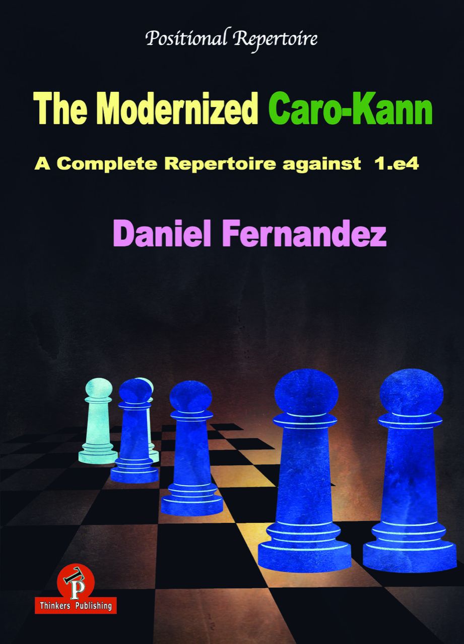 The Modernized Caro-Kann: A Complete Repertoire Against 1.E4