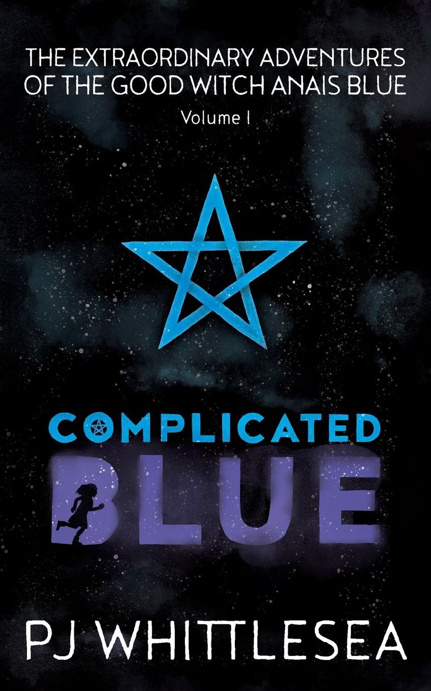 Complicated Blue: The Extraordinary Adventures of the Good Witch Anaïs Blue