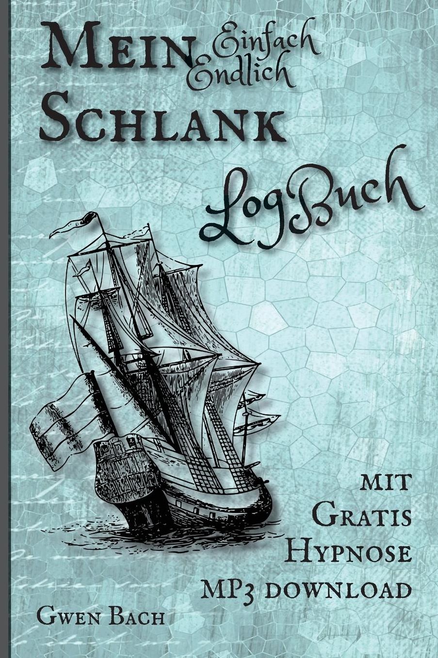 Mein Einfach Endlich Schlank LogBuch: mit gratis mp3 Hypnose download