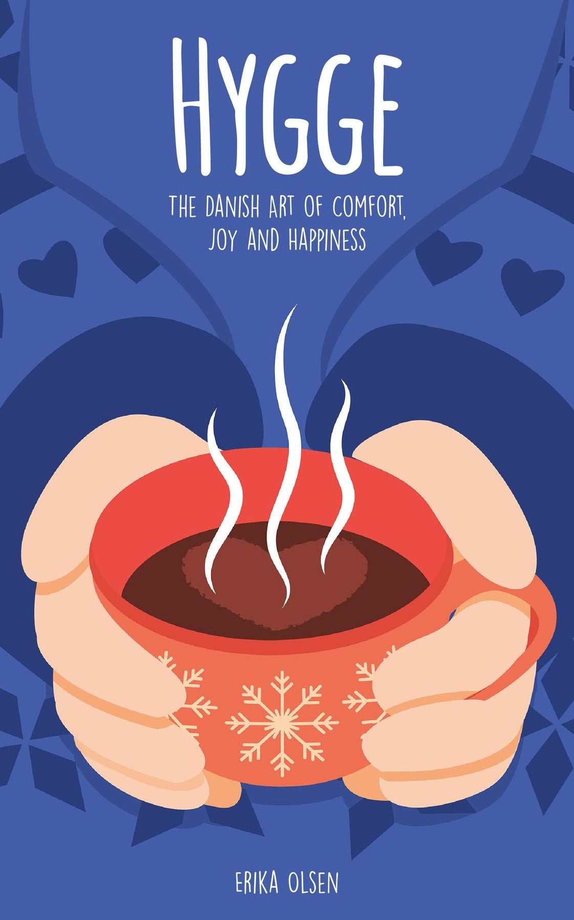 Hygge: The Danish Art of Comfort, Joy and Happiness