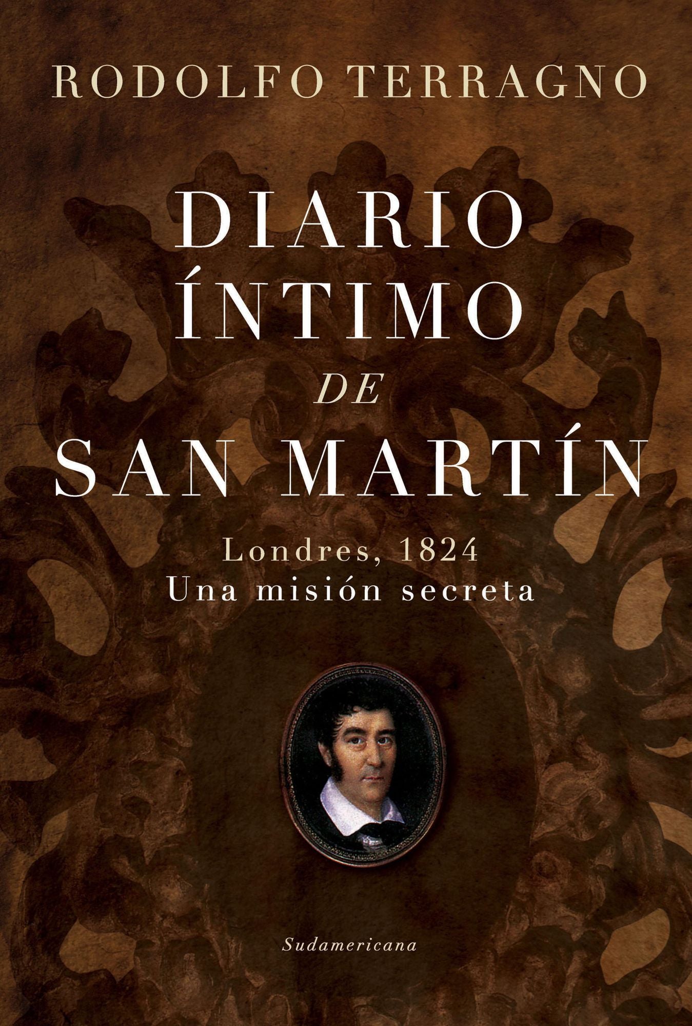 Diario íntimo de San Martín: Londres, 1824 Una misión secreta
