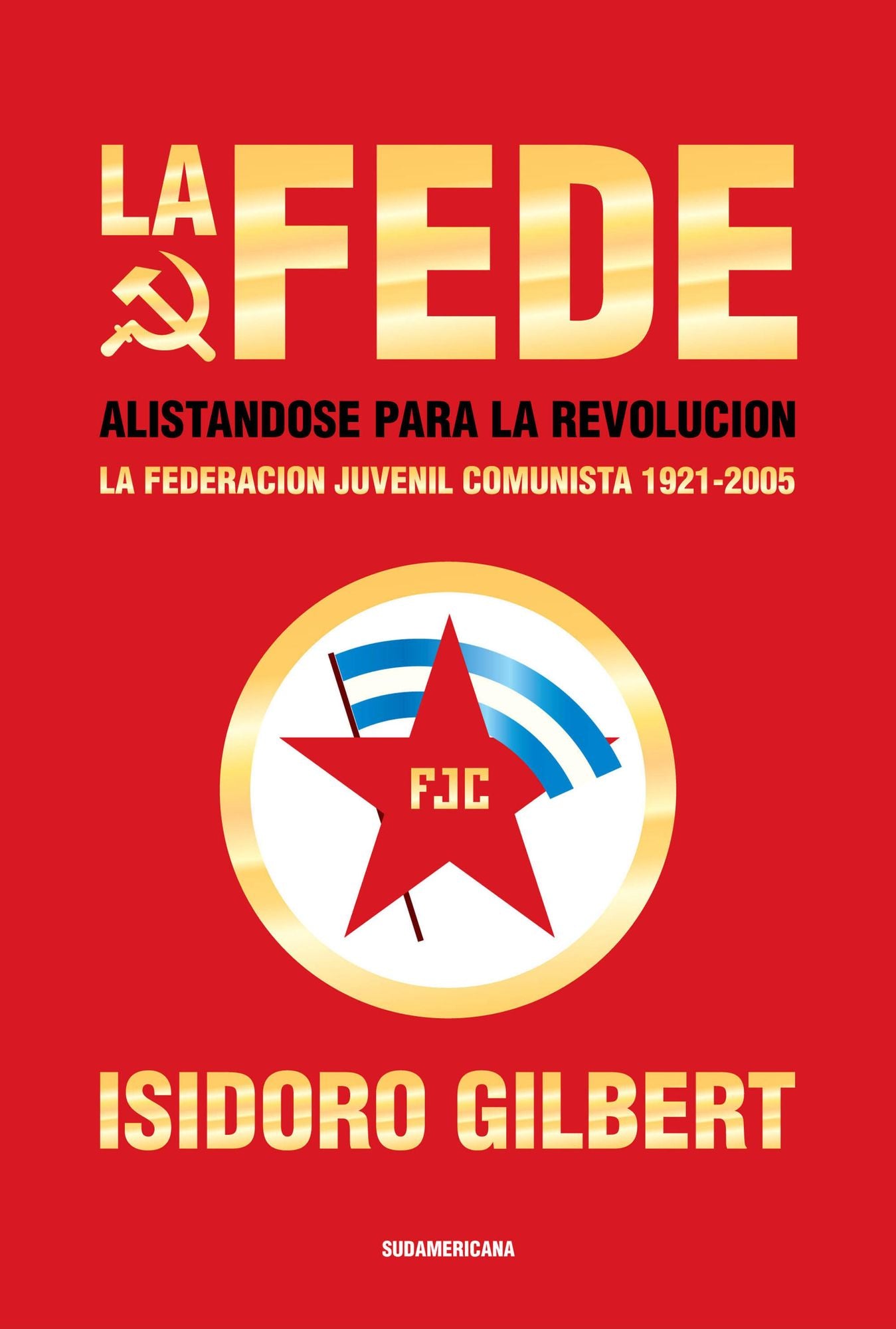 La Fede: Alistándose para la revolución. La federación juvenil comunista 1921-2005