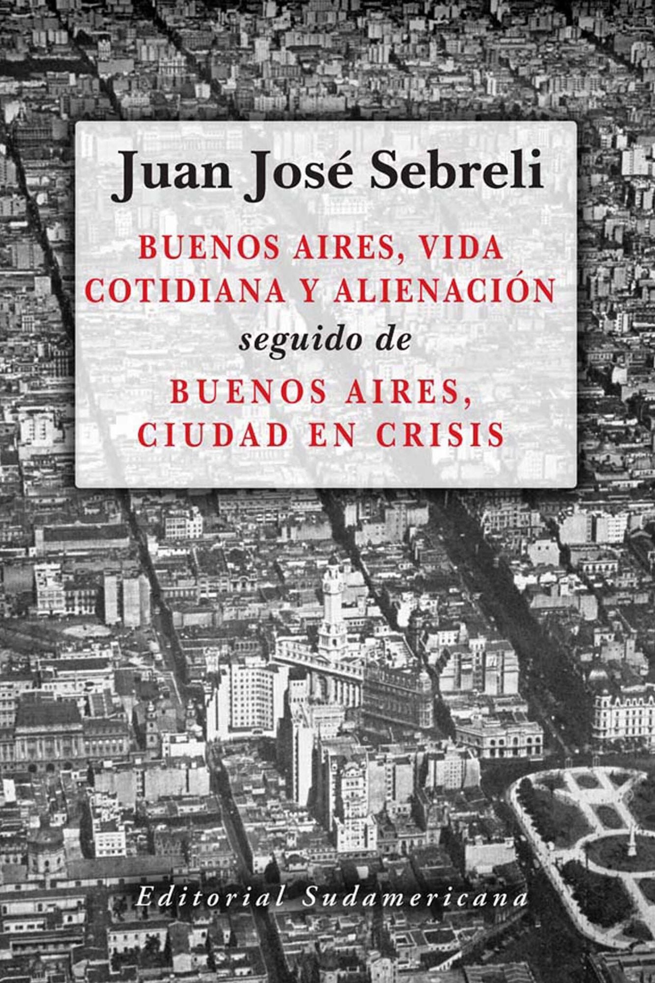Buenos Aires, vida cotidiana y alienación: seguido de Buenos Aires, ciudad en crisis
