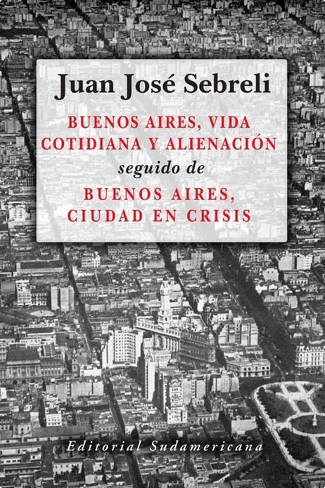 Buenos Aires, vida cotidiana y alienación: seguido de Buenos Aires, ciudad en crisis