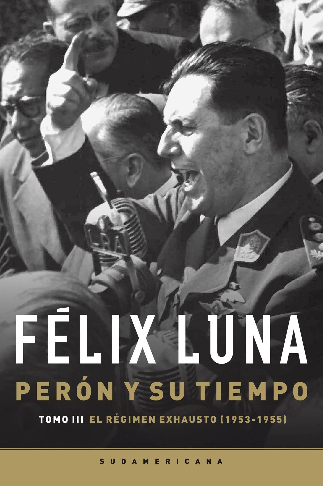 Perón y su tiempo (Tomo 3): El régimen exhausto (1953- 1955)