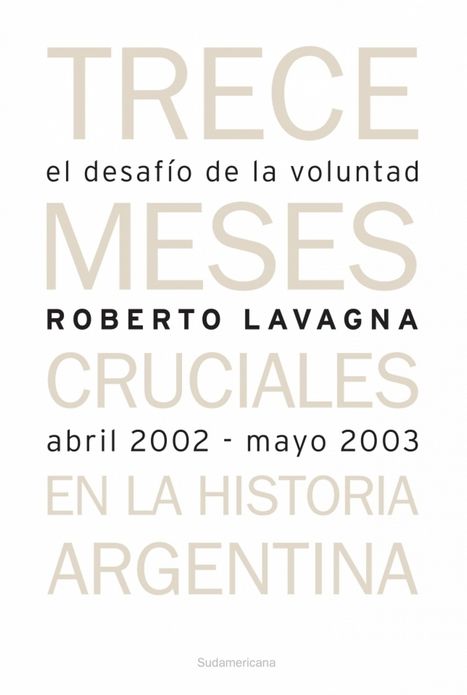 El desafío de la voluntad. Trece meses cruciales en la historia argentina