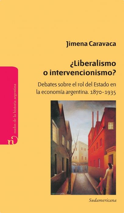 Liberalismo o intervencionismo?: Debates sobre el rol del Estado en la economía argentina 1870-1935