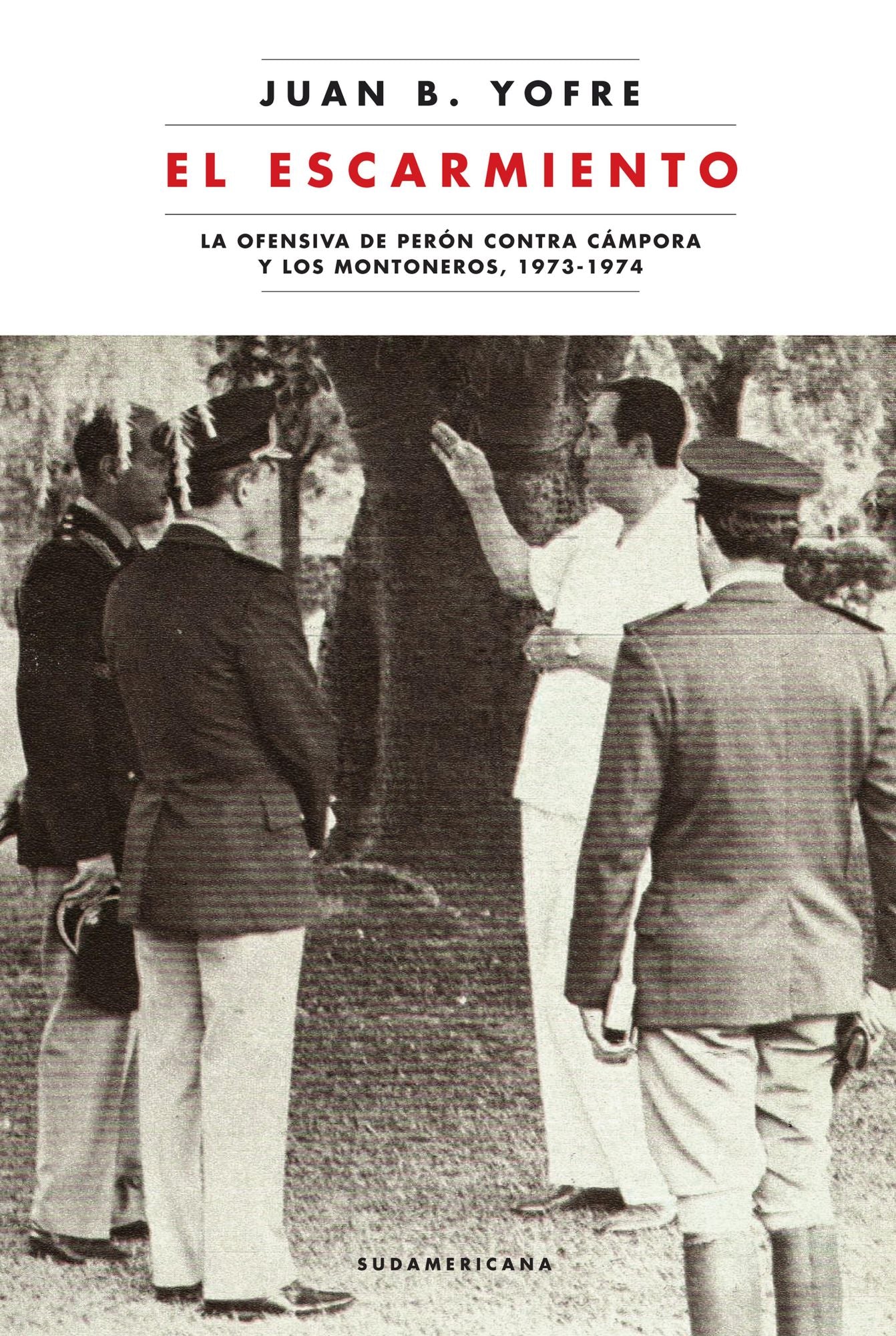 El escarmiento: La ofensiva de Perón contra Cámpora y los montoneros, 1973-1974.