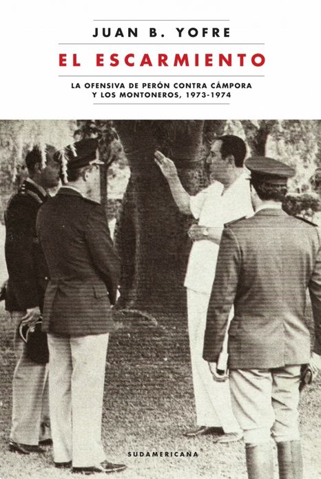 El escarmiento: La ofensiva de Perón contra Cámpora y los montoneros, 1973-1974.
