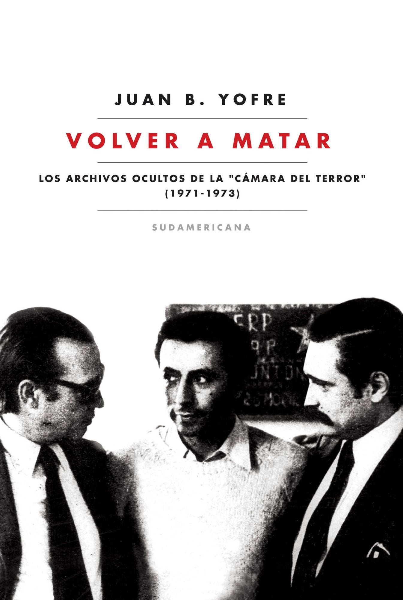 Volver a matar: Los archivos ocultos de la "Cámara del terror" (1971-1973)