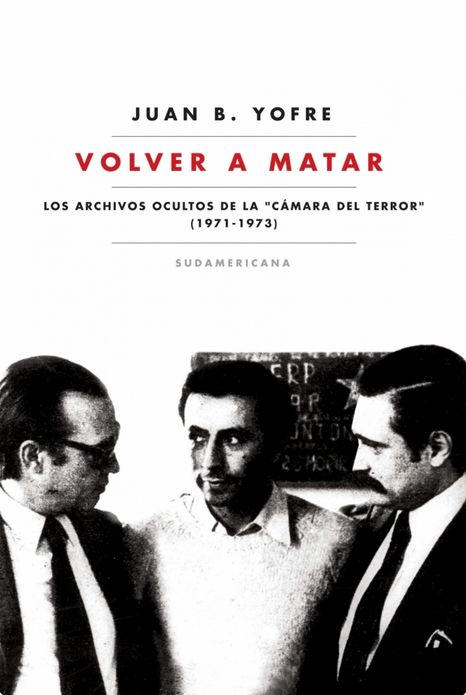 Volver a matar: Los archivos ocultos de la "Cámara del terror" (1971-1973)
