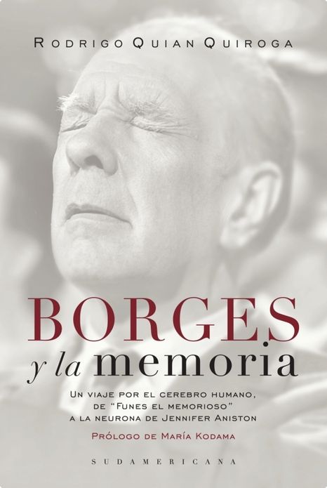 Borges y la memoria: Un viaje por el cerebro humano. De "Funes el memorioso" a la neurona de Jennifer