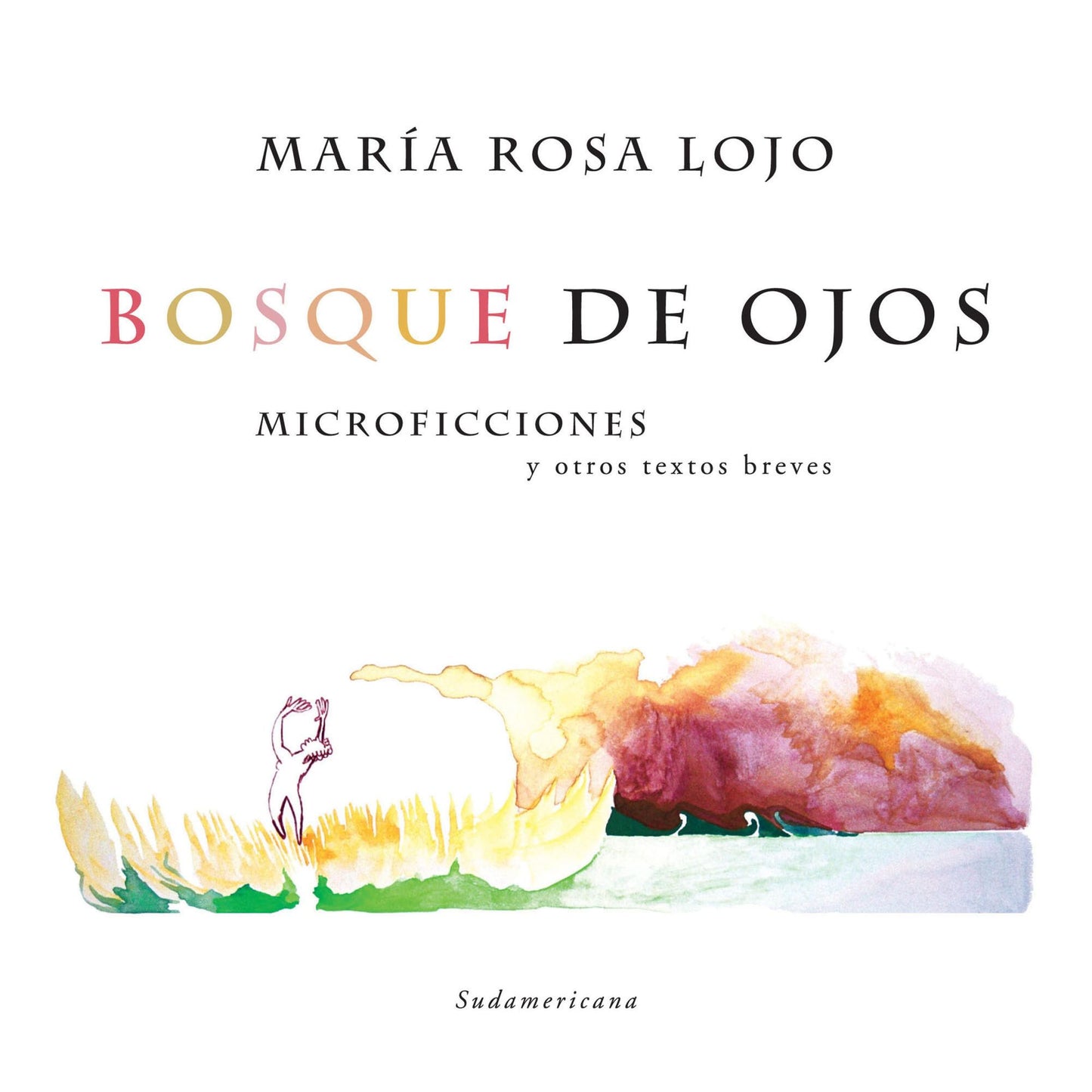 Bosque de ojos: Microficciones y otros textos breves