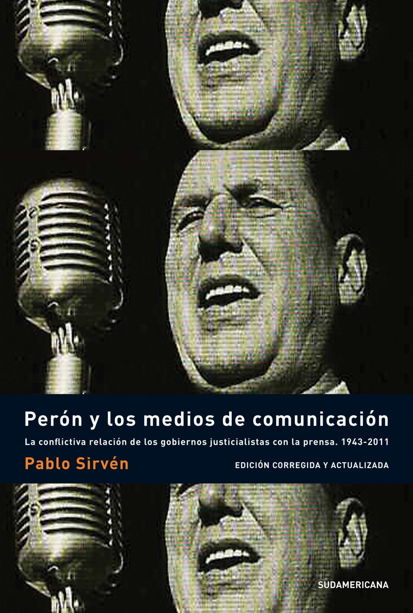 Perón y los medios de comunicación: La conflictiva relación de los gobiernos justicialistas con la prensa 1943-2011