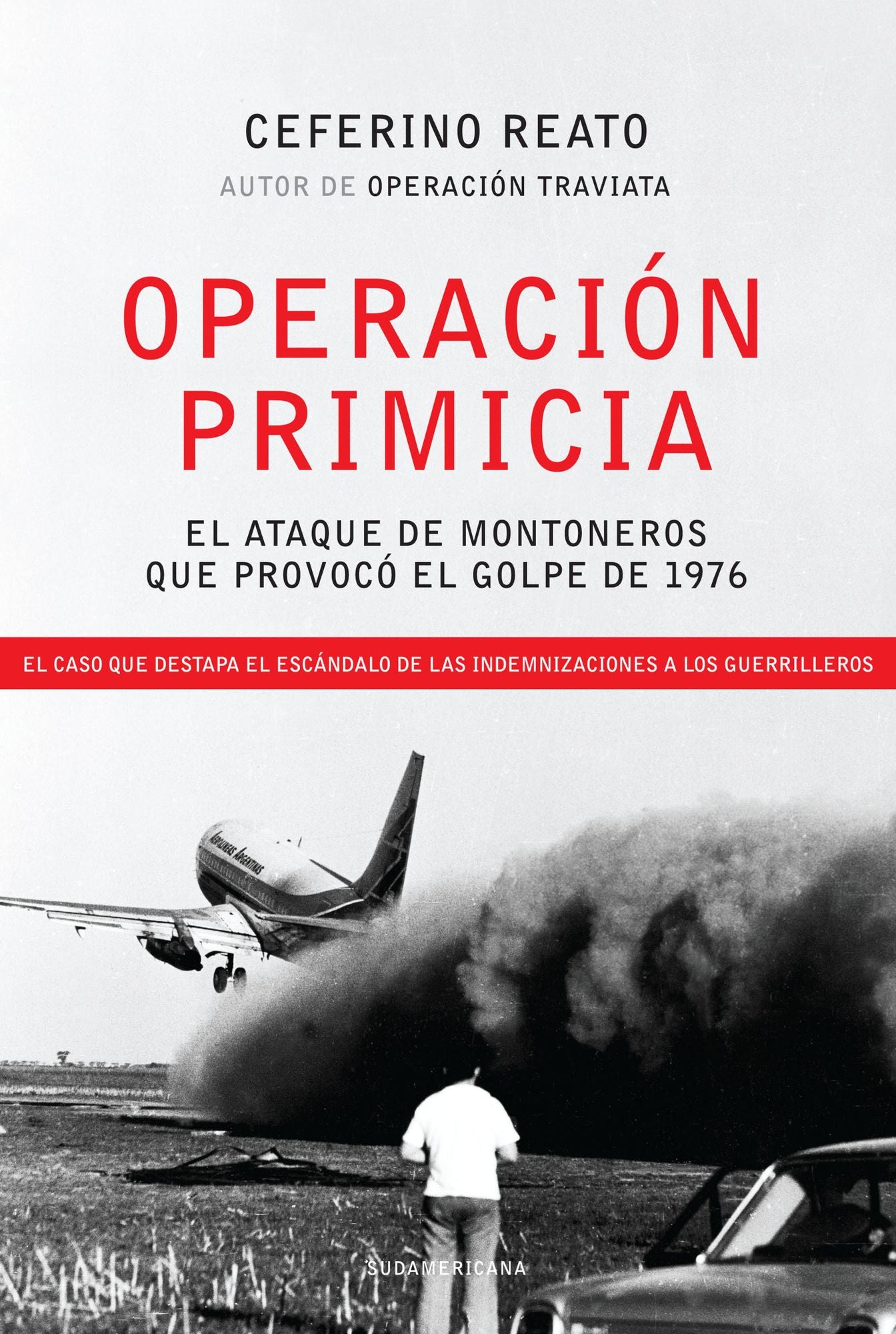 Operación Primicia: El ataque de Montoneros que provocó el golpe de 1976. El caso que destapa el esc