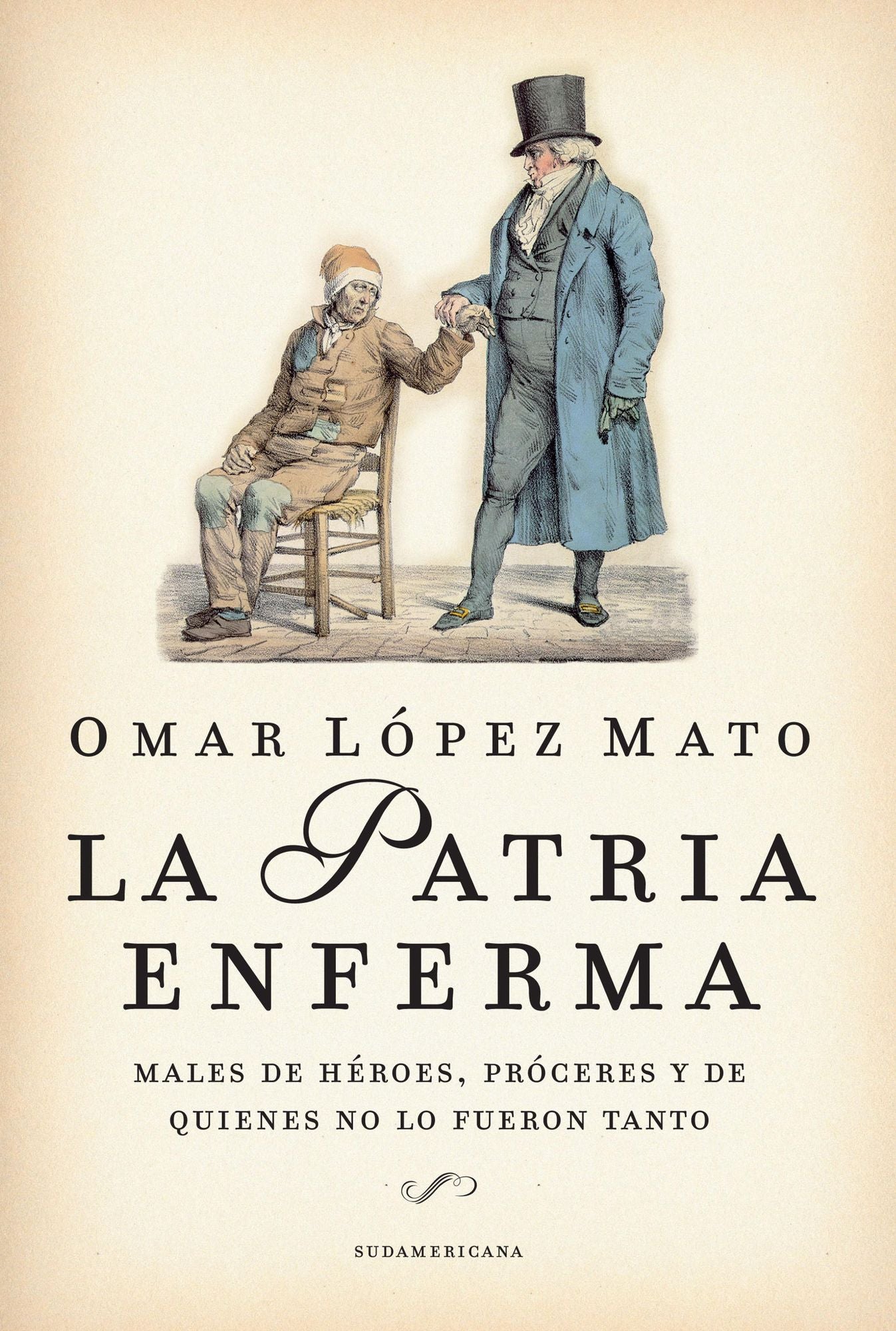 La Patria enferma: Males de héroes, próceres y de quienes no lo fueron tanto