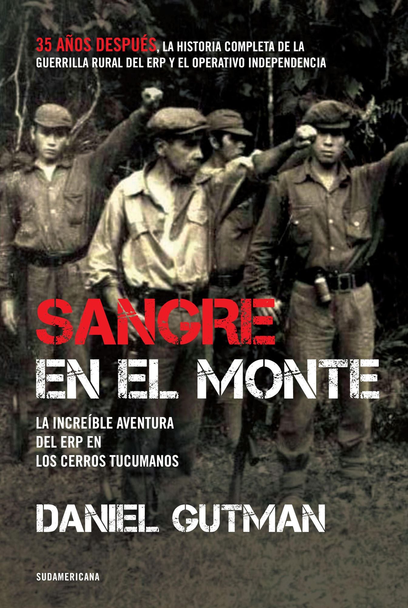 Sangre en el monte: La increíble aventura del ERP en los cerros tucumanos
